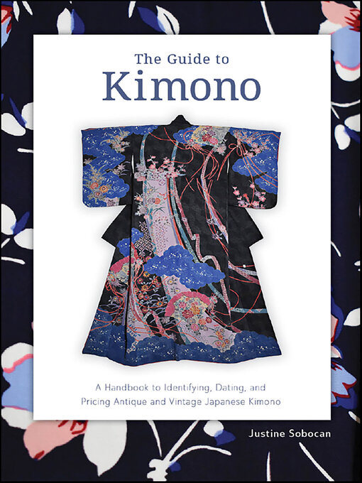Title details for The Guide to Kimono by Justine Sobocan - Available